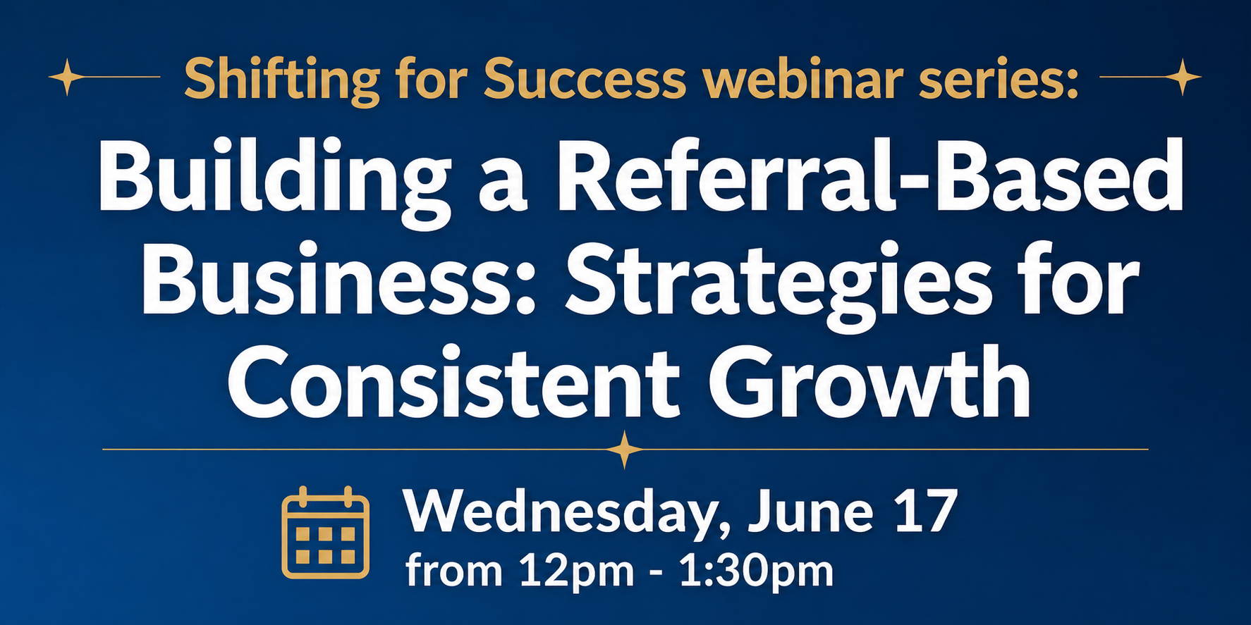 Webinar: Building a Referral-Based Business: Strategies for Consistent Growth