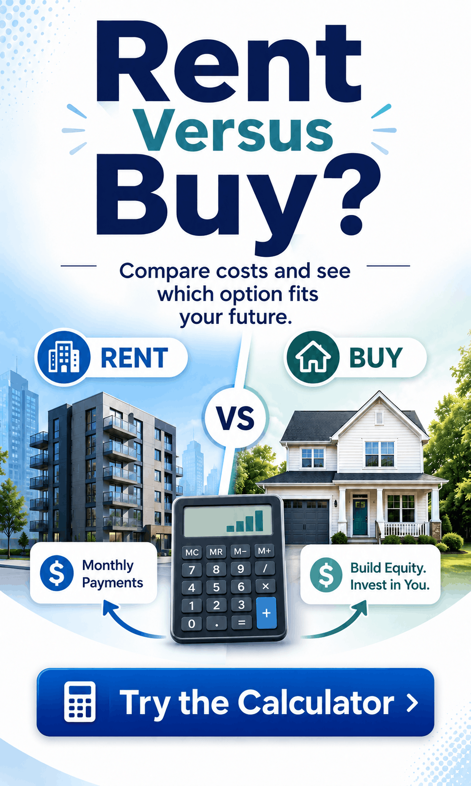 Rent versus Buy? Compare costs and see which option fits your future.