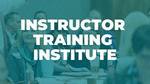 Instructor Training Institute