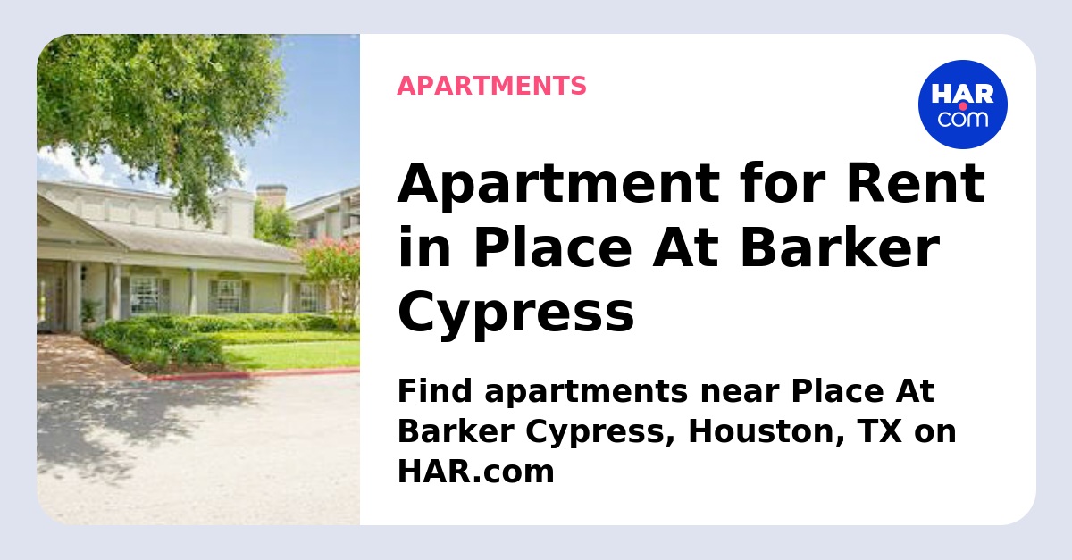 Place At Barker Cypress Houston TX HAR