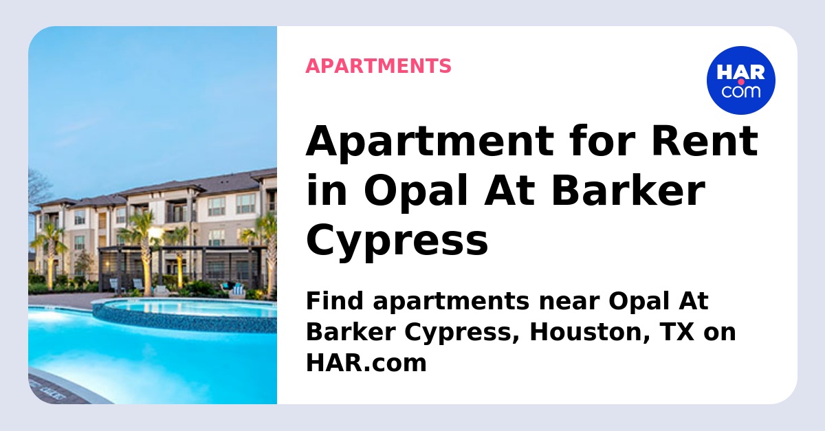 Opal At Barker Cypress Houston TX HAR