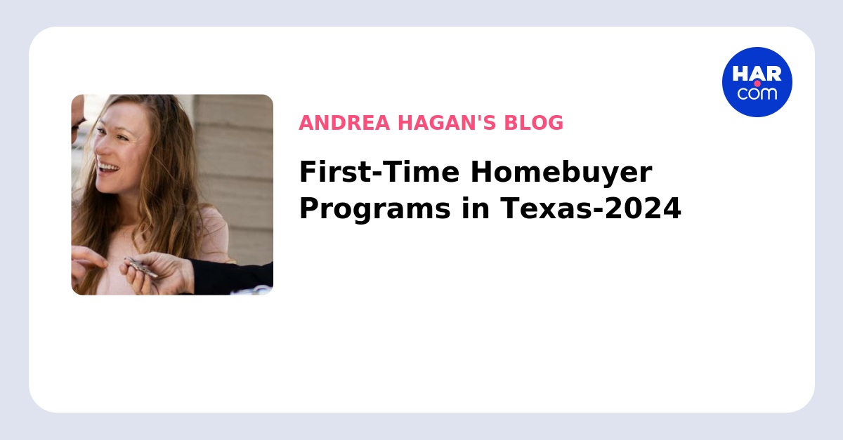 First Time Homebuyer Programs In Texas 2024 HAR Com   Blogs Detail  121291  834edf58f3b33b19a9e10fae1bbd06c4 