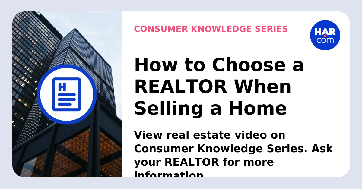 How to Choose a REALTOR When Selling a Home - HAR.com
