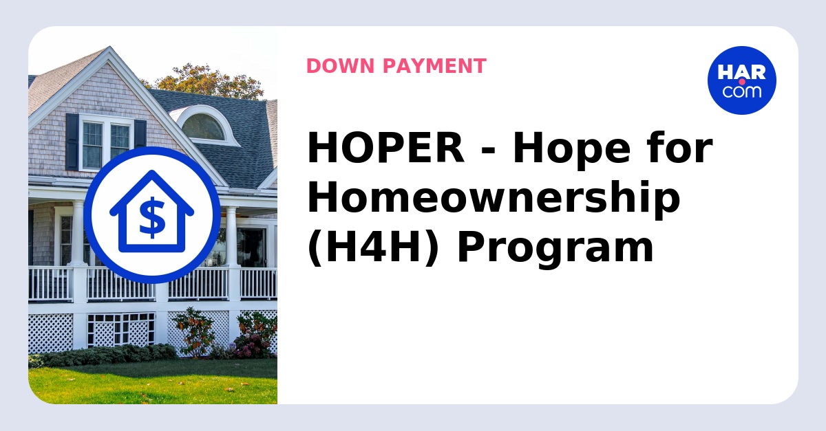 HOPER - Hope for Homeownership (H4H) Program - HAR.com