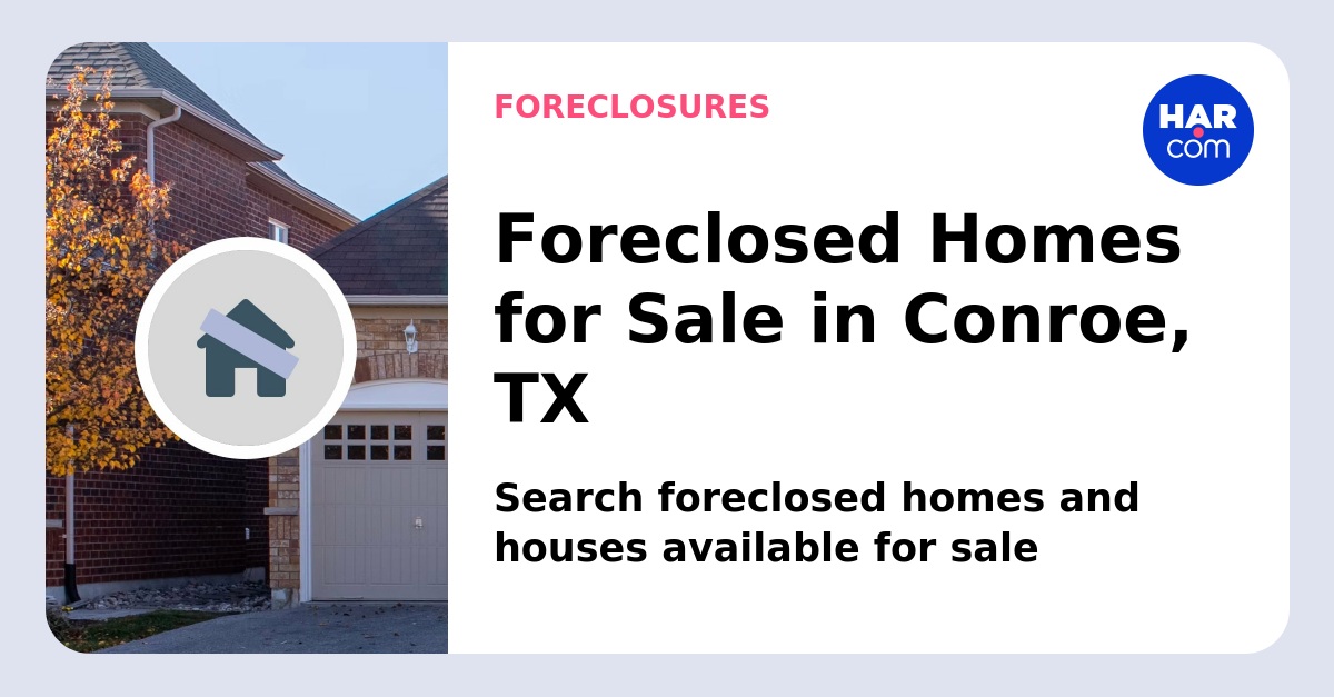 Conroe foreclosed homes for sale