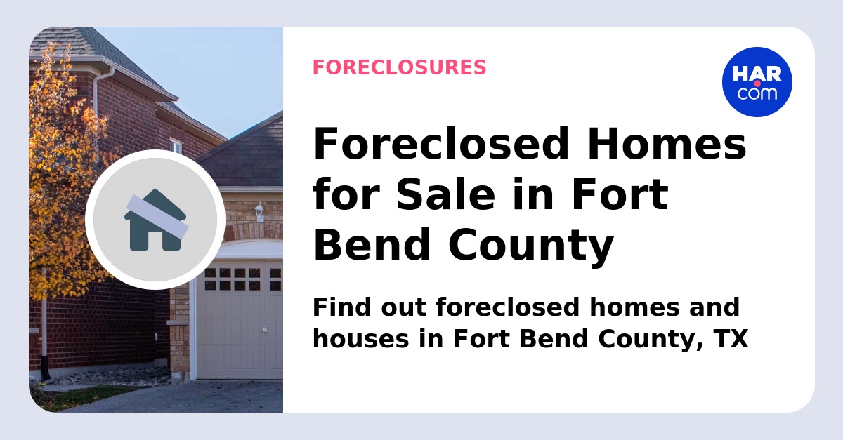 Fort Bend County County foreclosed homes for sale