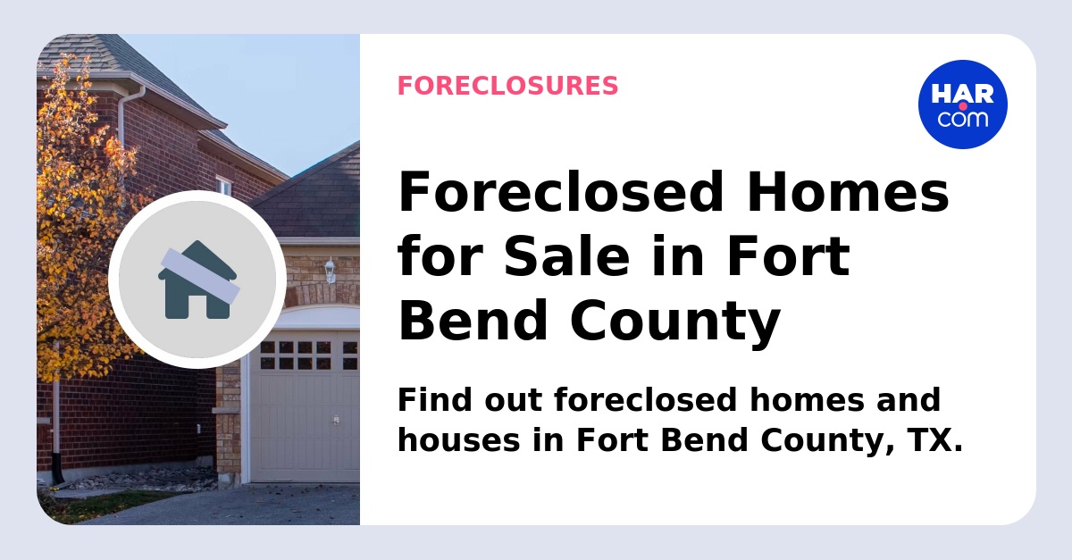 Fort Bend County County foreclosed homes for sale