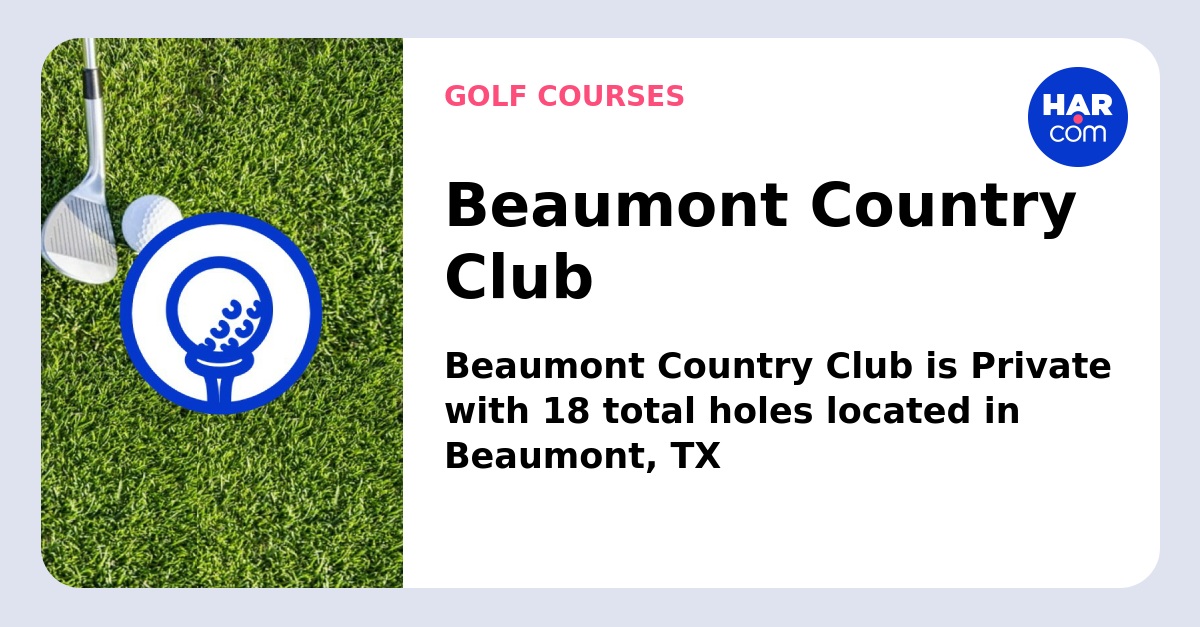 Beaumont Country Club Beaumont TX 77703 HAR