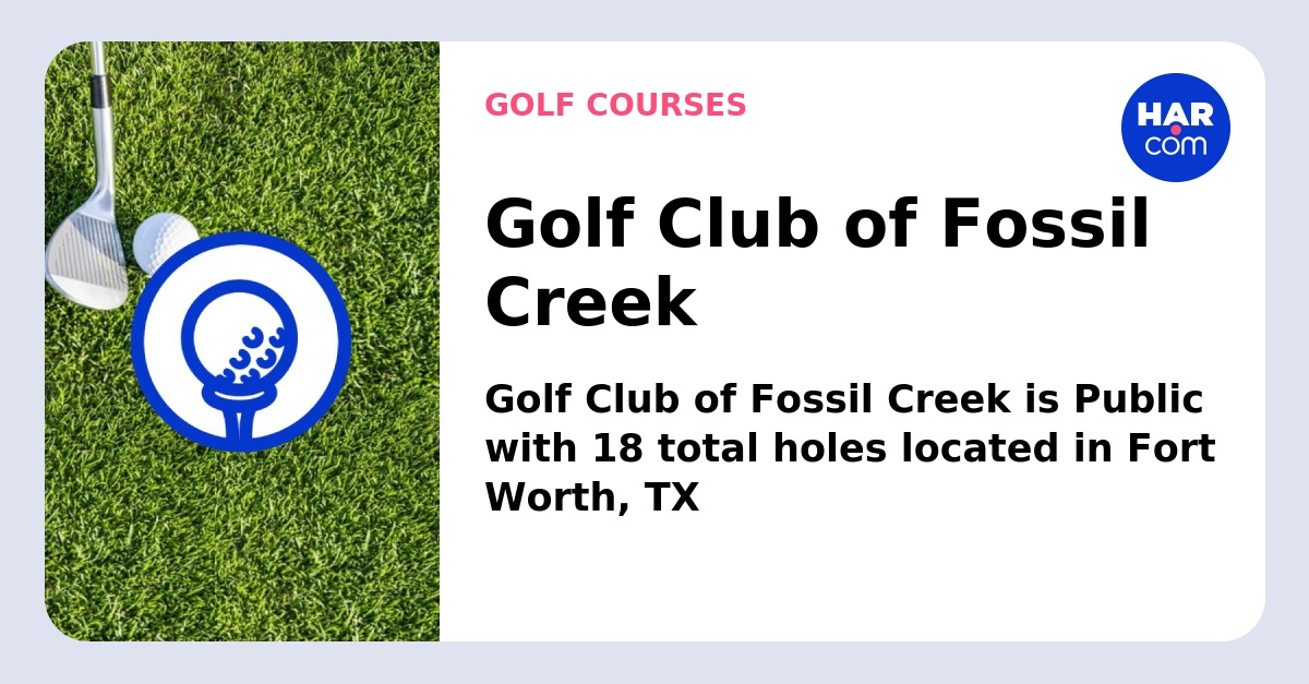 Golf Club of Fossil Creek, Fort Worth, TX 76137 