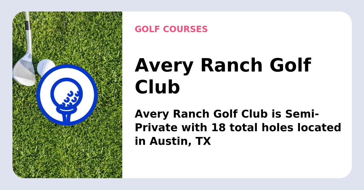 Avery Ranch Golf Club, 10500 Avery Club Dr. Austin, TX 78717 - Jaimie Green