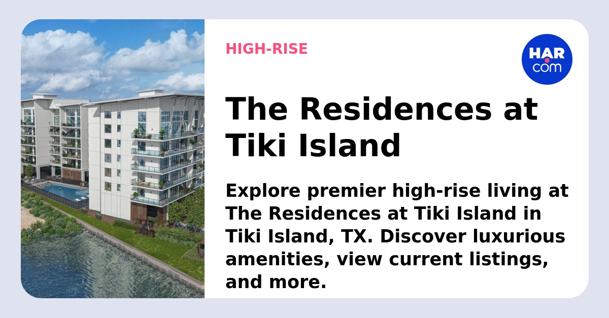 The Residences at Tiki Island 675 Tiki Drive, Tiki Island, TX