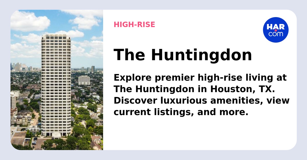The Huntingdon - Houston, TX - HAR.com