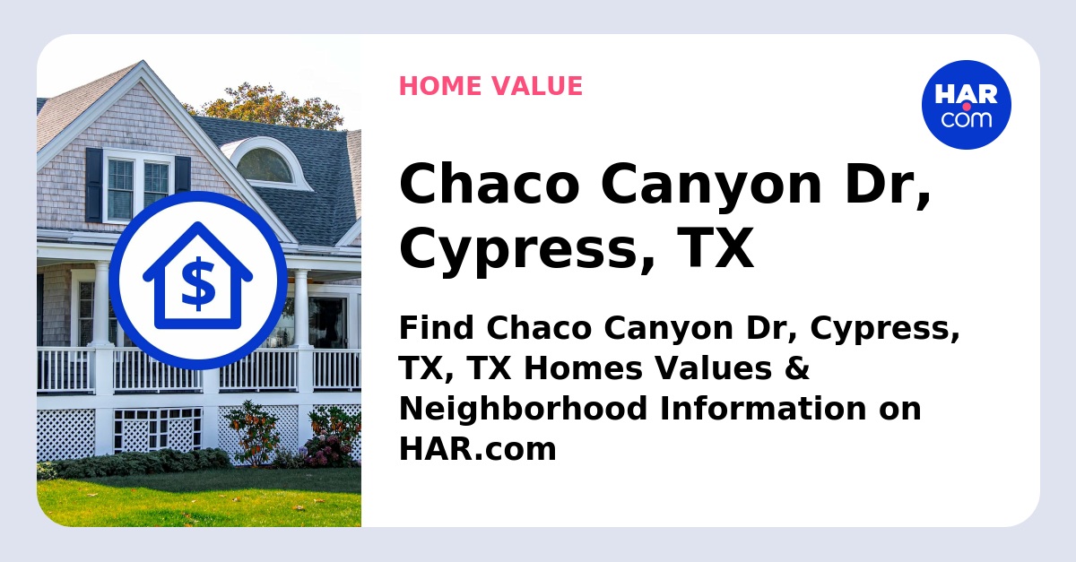 Chaco Canyon Dr Cypress TX HAR