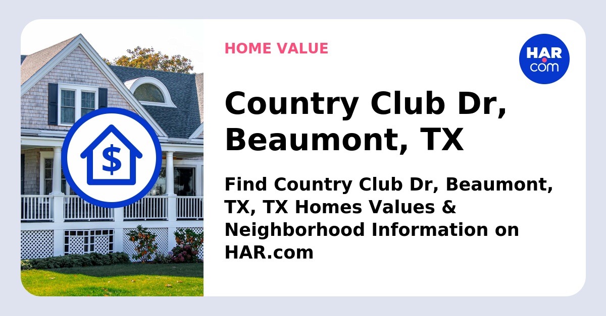 Country Club Dr Beaumont TX HAR