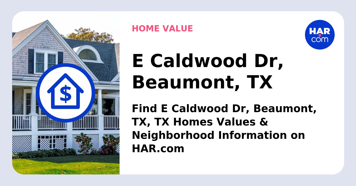 E Caldwood Dr Beaumont TX HAR