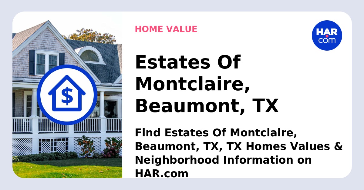 Estates Of Montclaire Beaumont TX HAR