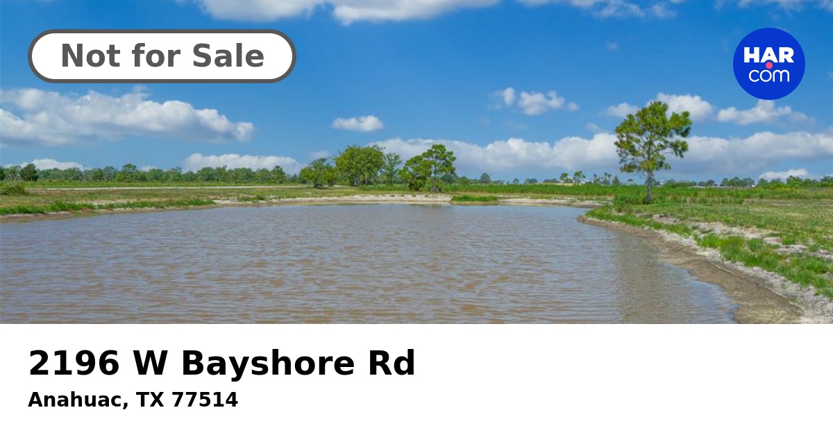 2196 W Bayshore Rd, ANAHUAC, TX 77514