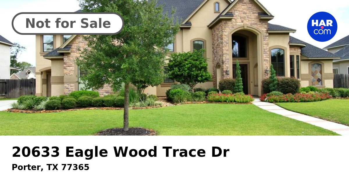 20633 Eagle Wood Trace Dr, PORTER, TX 77365