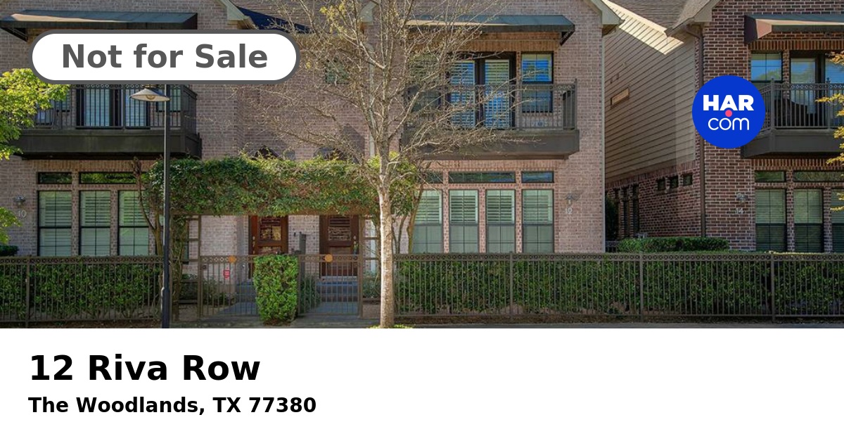 12 Riva Row THE WOODLANDS TX 77380 HAR