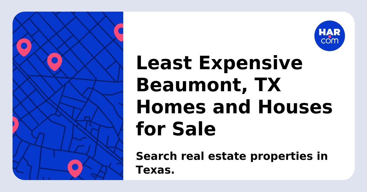 Least Expensive Beaumont TX Homes and Houses for Sale HAR