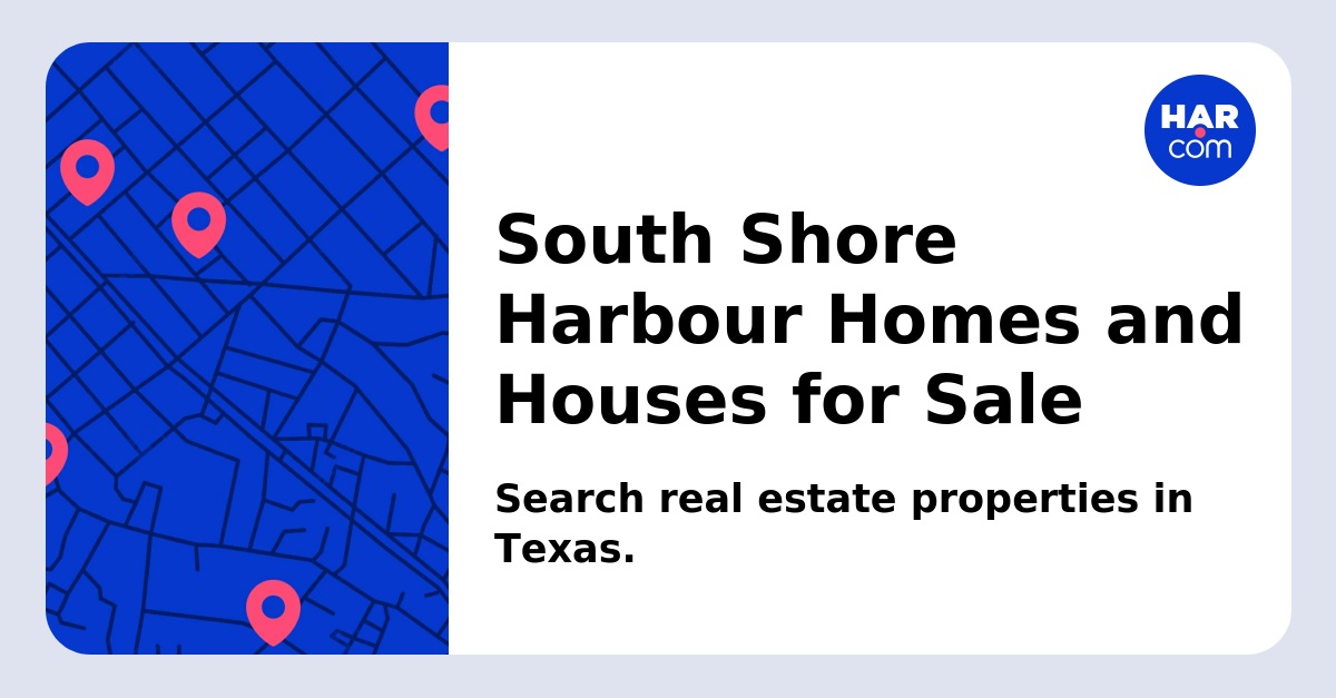 South Shore Harbour Homes and Houses for Sale