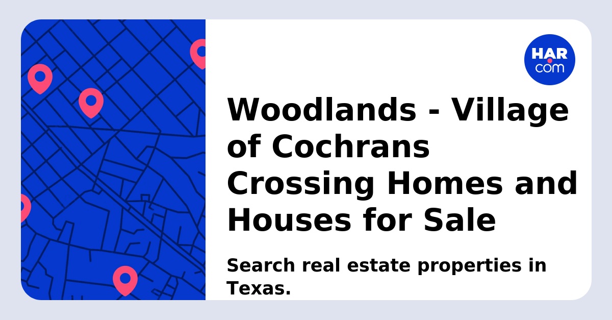 Woodlands Village of Cochrans Crossing Homes and Houses for Sale