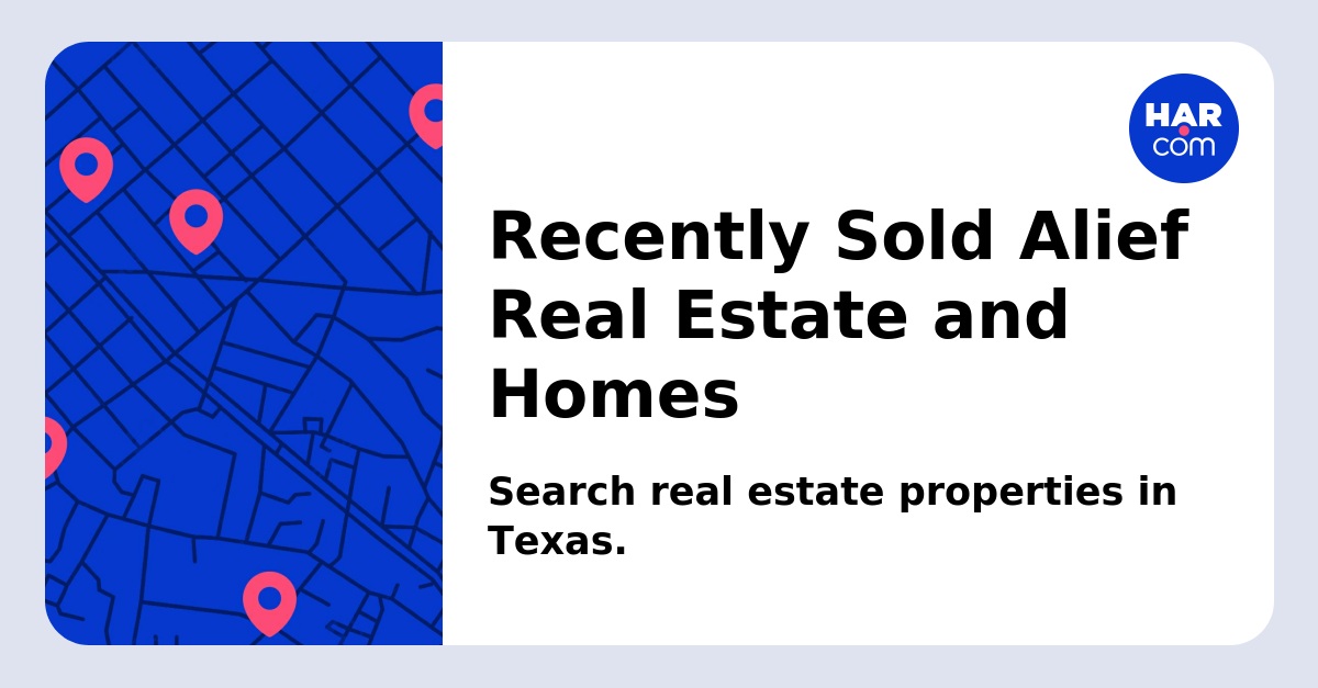 Recently Sold Alief Real Estate and Homes - HAR.com