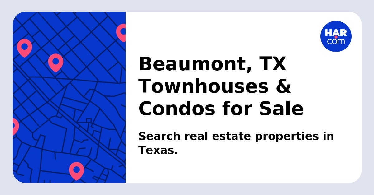 Beaumont TX Townhouses Condos for Sale HAR