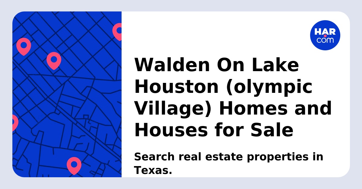 Walden On Lake Houston (olympic Village) Homes and Houses for Sale