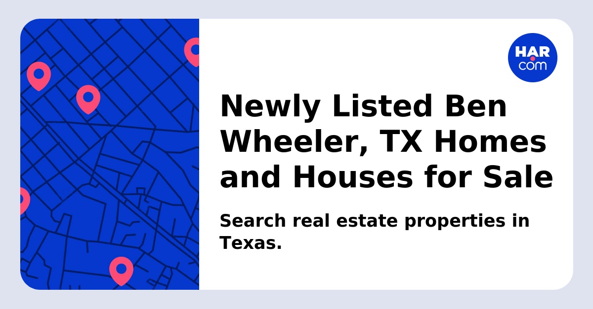 Newly Listed Ben Wheeler, TX Homes and Houses for Sale