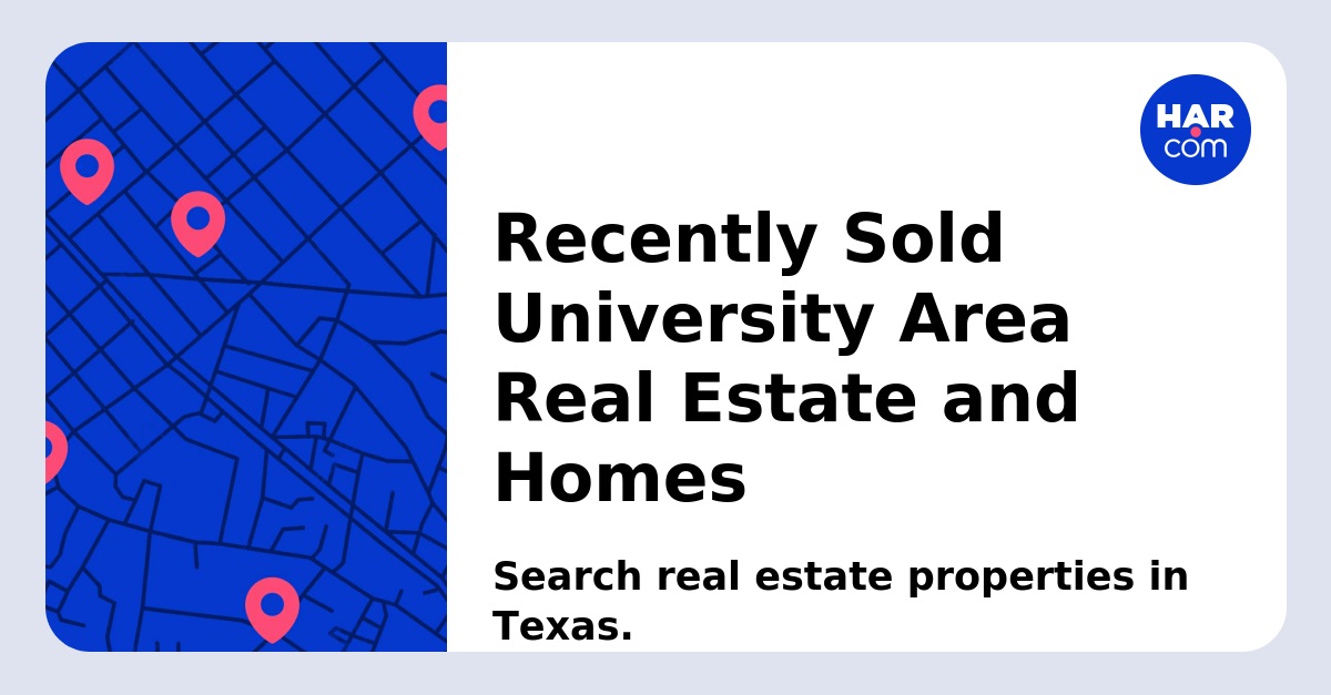 Recently Sold University Area Real Estate and Homes - HAR.com