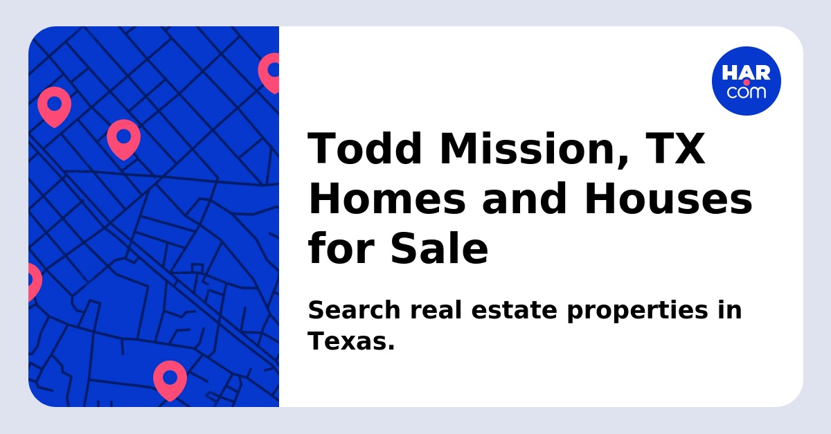Todd Mission, TX Homes and Houses for Sale - HAR.com
