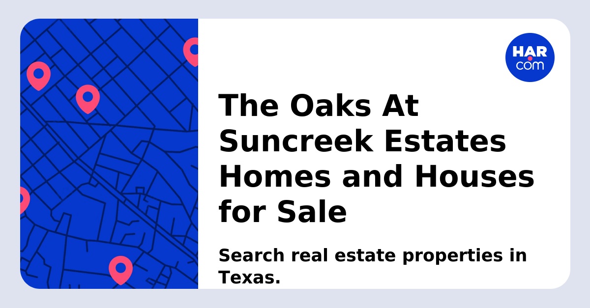 The Oaks At Suncreek Estates Homes and Houses for Sale