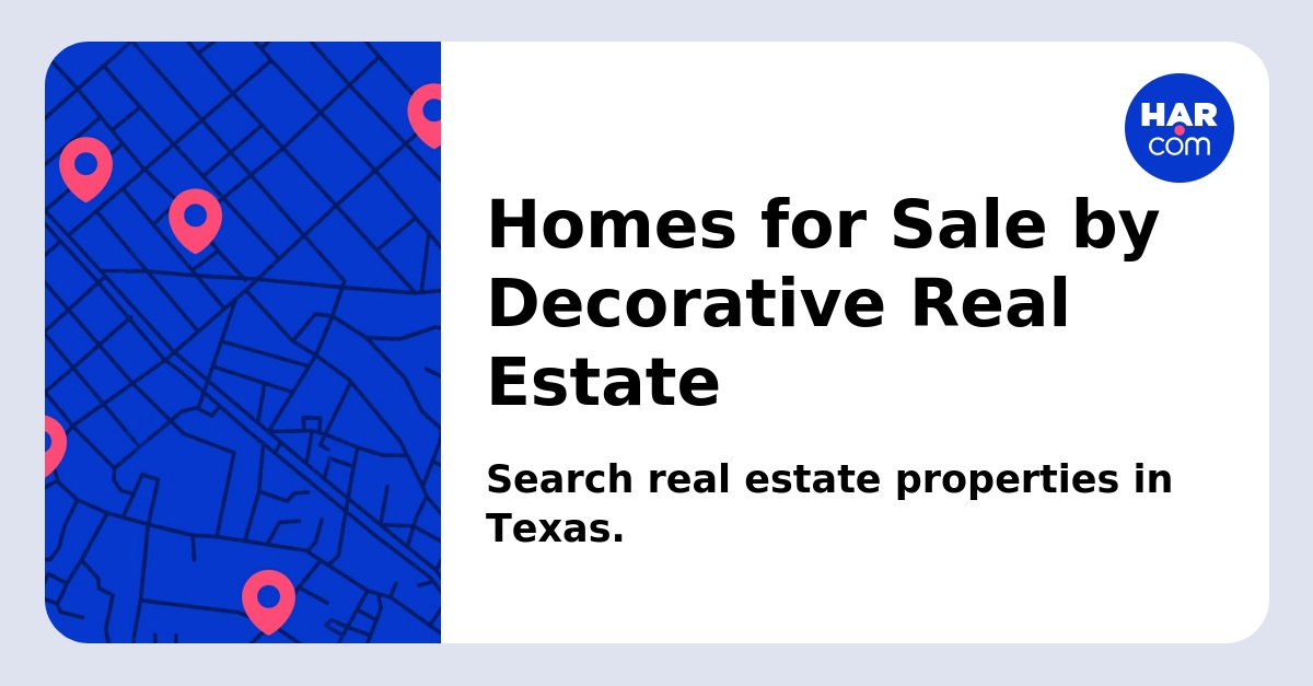Homes for Sale by Decorative Real Estate - HAR.com