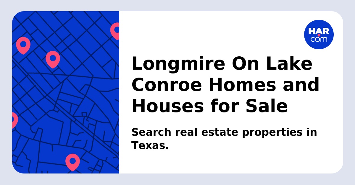 Longmire On Lake Conroe Homes and Houses for Sale