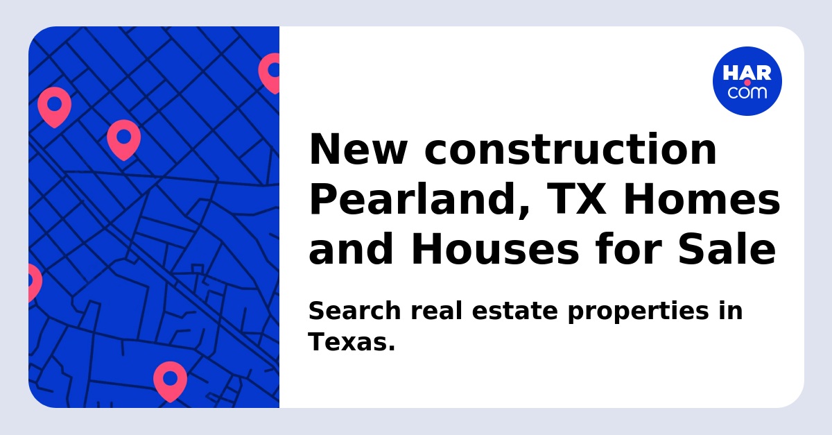 New construction Pearland, TX Homes and Houses for Sale