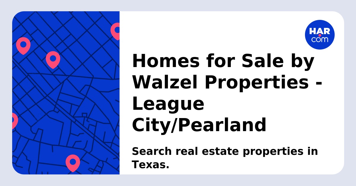 Homes for Sale by Walzel Properties League City/Pearland