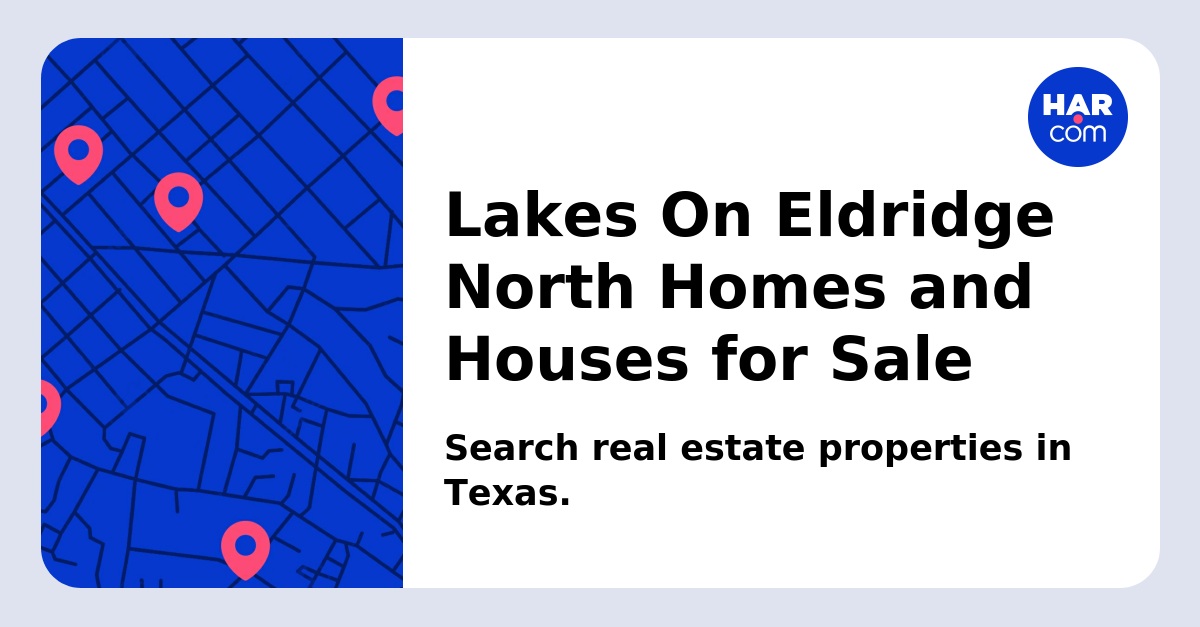 Lakes On Eldridge North Homes and Houses for Sale