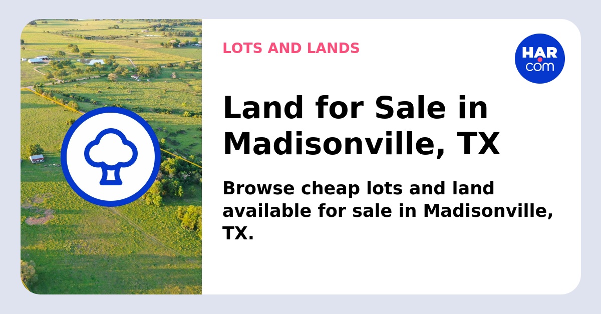 Land and Lots for Sale Madisonville - HAR.com