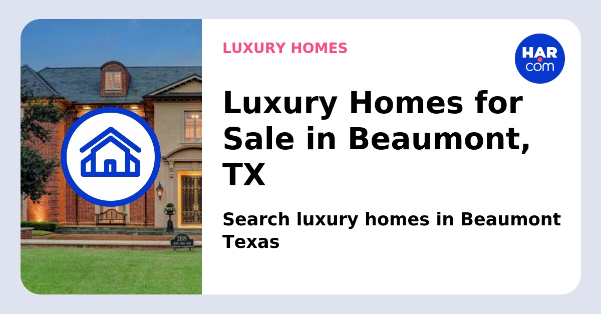 Luxury Homes for Sale in Beaumont HAR