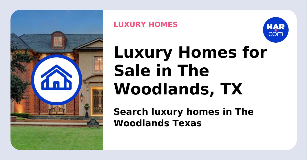 The Woodlands: Master Planned Luxury Homes for Sale in Houston, TX