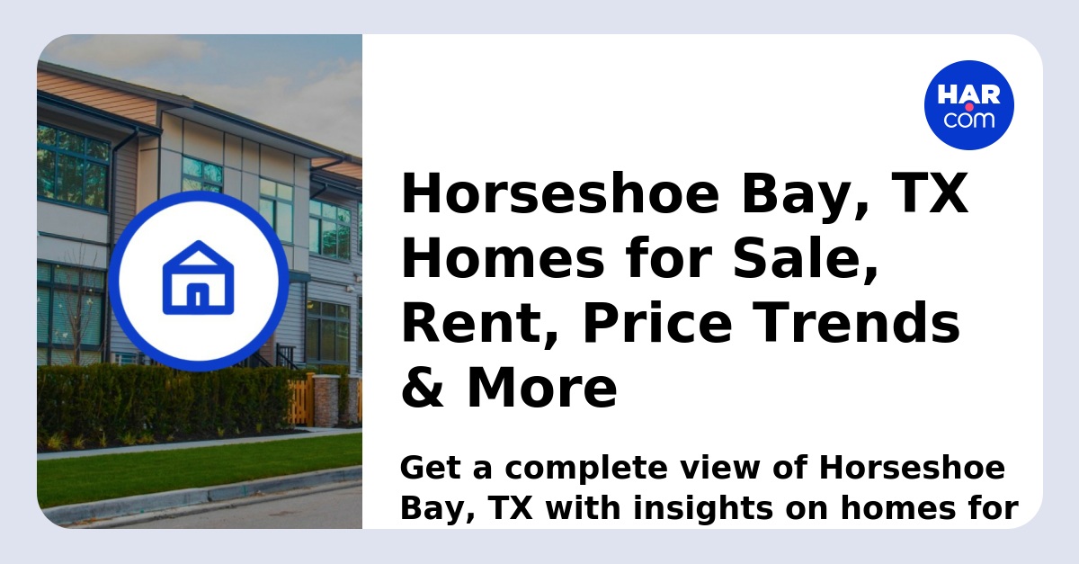 Horseshoe Bay Homes and Houses for Sale & Rent