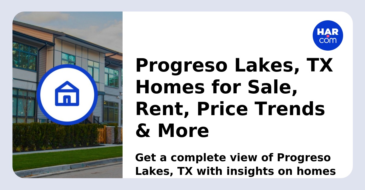 Progreso Lakes Homes and Houses for Sale & Rent
