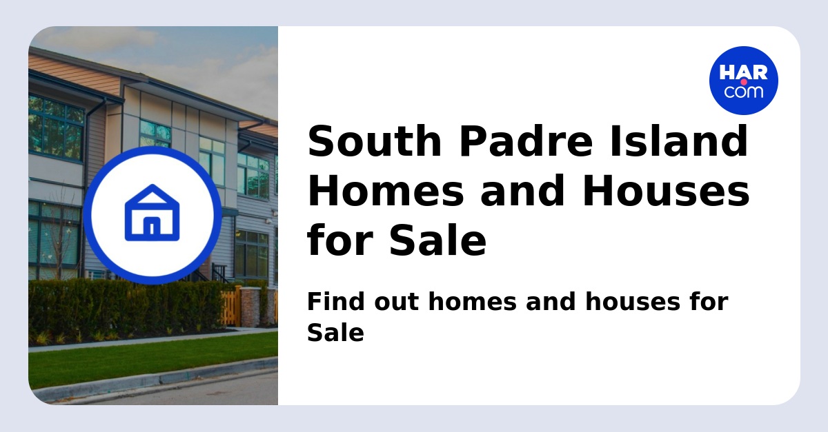 South Padre Island Homes and Houses for Sale & Rent 