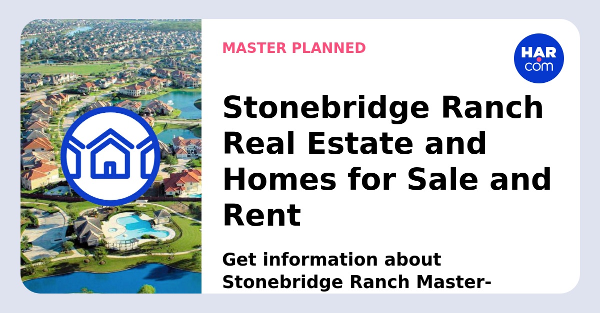Stonebridge Ranch Real Estate and Homes For Sale - HAR.com