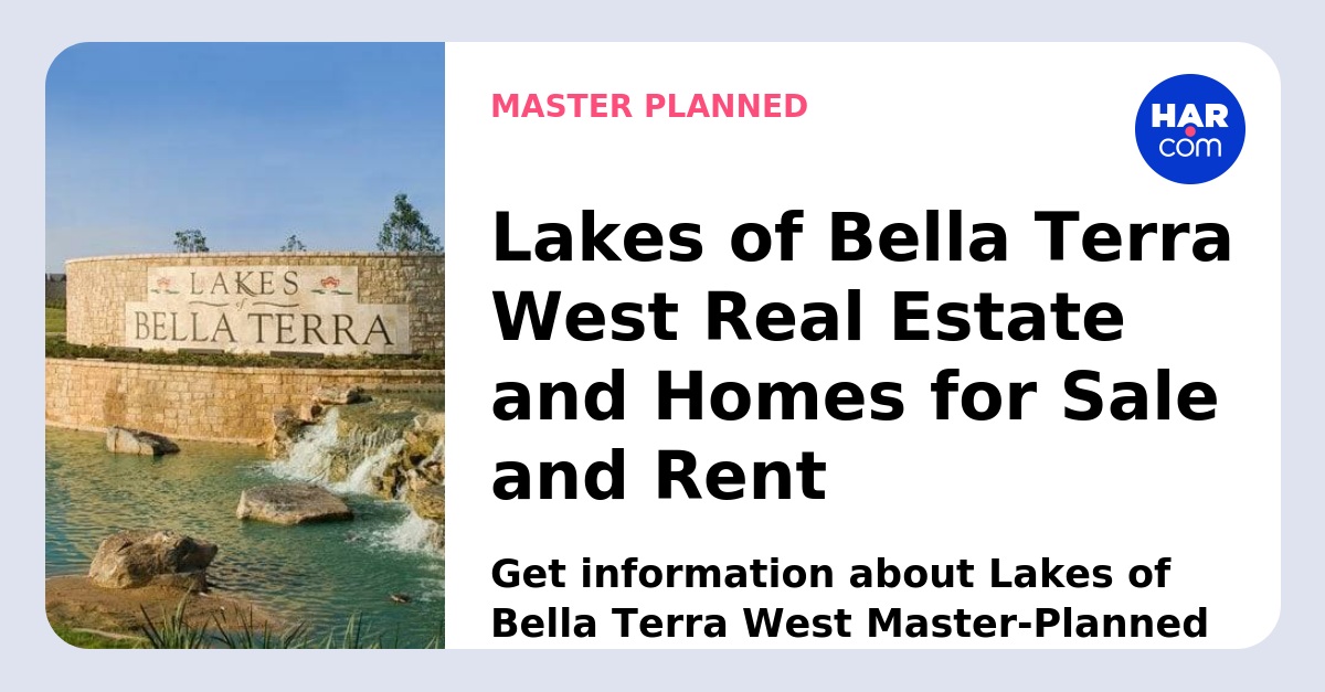 Lakes of Bella Terra West Real Estate and Homes For Sale