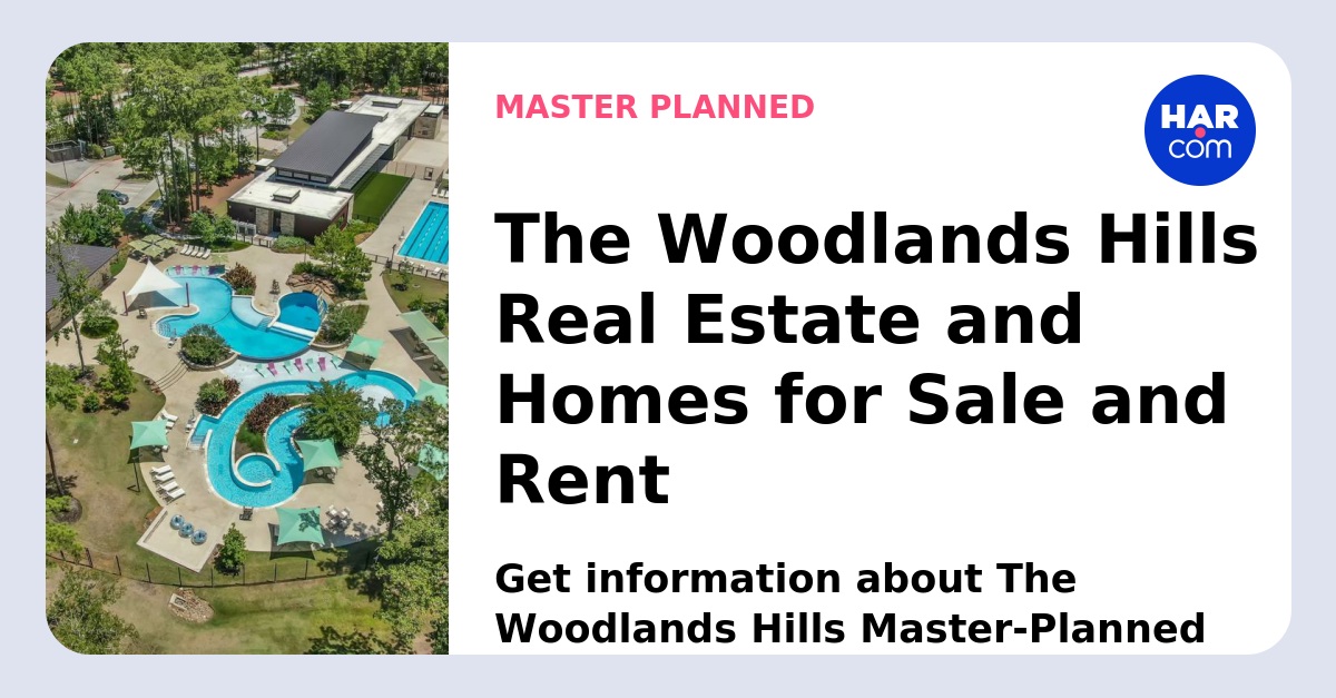 The Woodlands Hills Real Estate and Homes For Sale