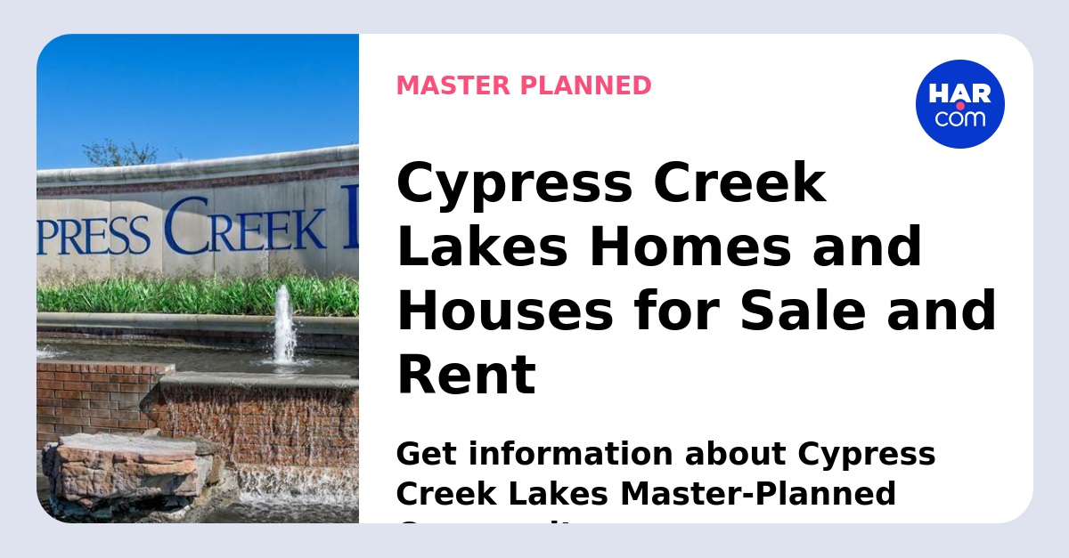 Cypress Creek Lakes Real Estate and Homes For Sale HAR