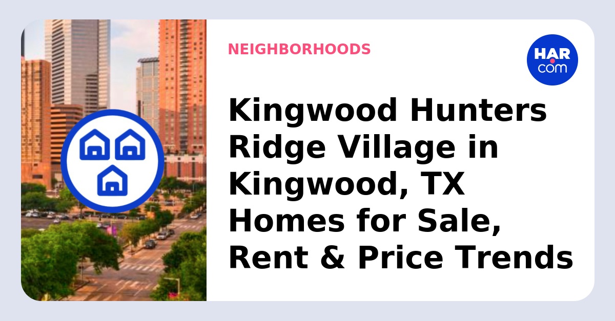 Homes Kingwood Hunters Ridge Village
