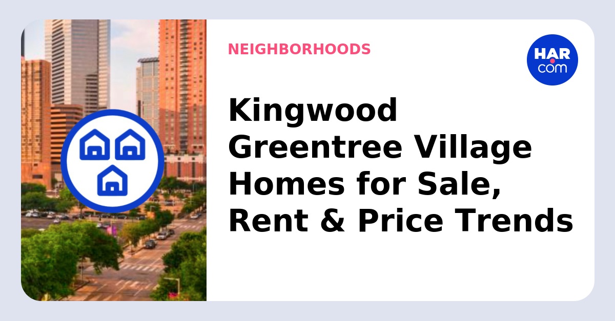 Homes Kingwood Greentree Village
